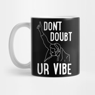 Don't Doubt ur Vibe Mug